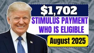 $1,702 Stimulus Payment: Who Is Eligible for the August 2025 Deposit?