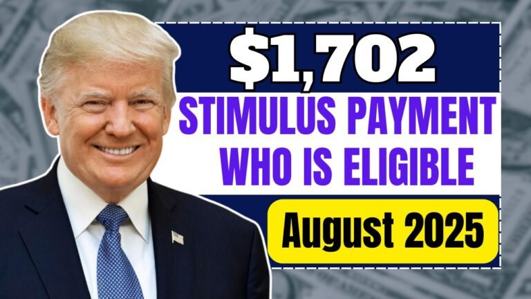 $1,702 Stimulus Payment: Who Is Eligible for the August 2025 Deposit?