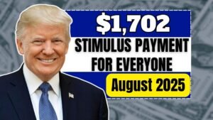 $1,702 Stimulus Payment for Everyone – August 2025 Full Payment Schedule
