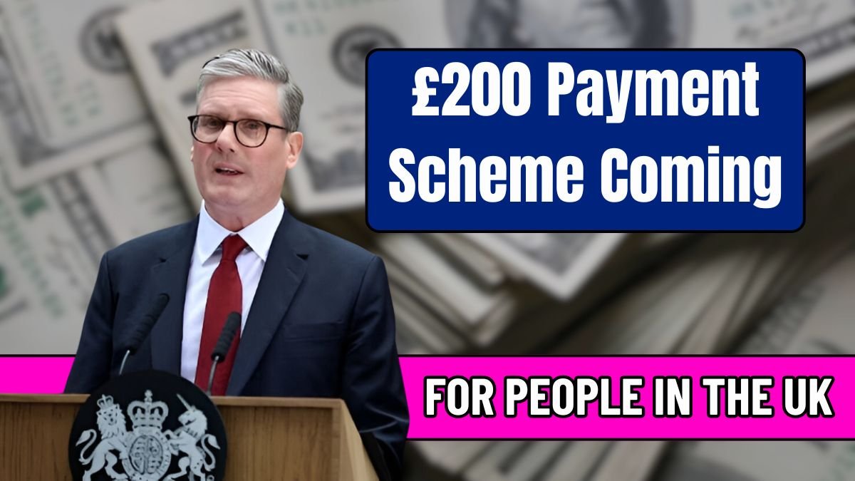 £200 Payment Scheme Coming in 2025 for People in the UK