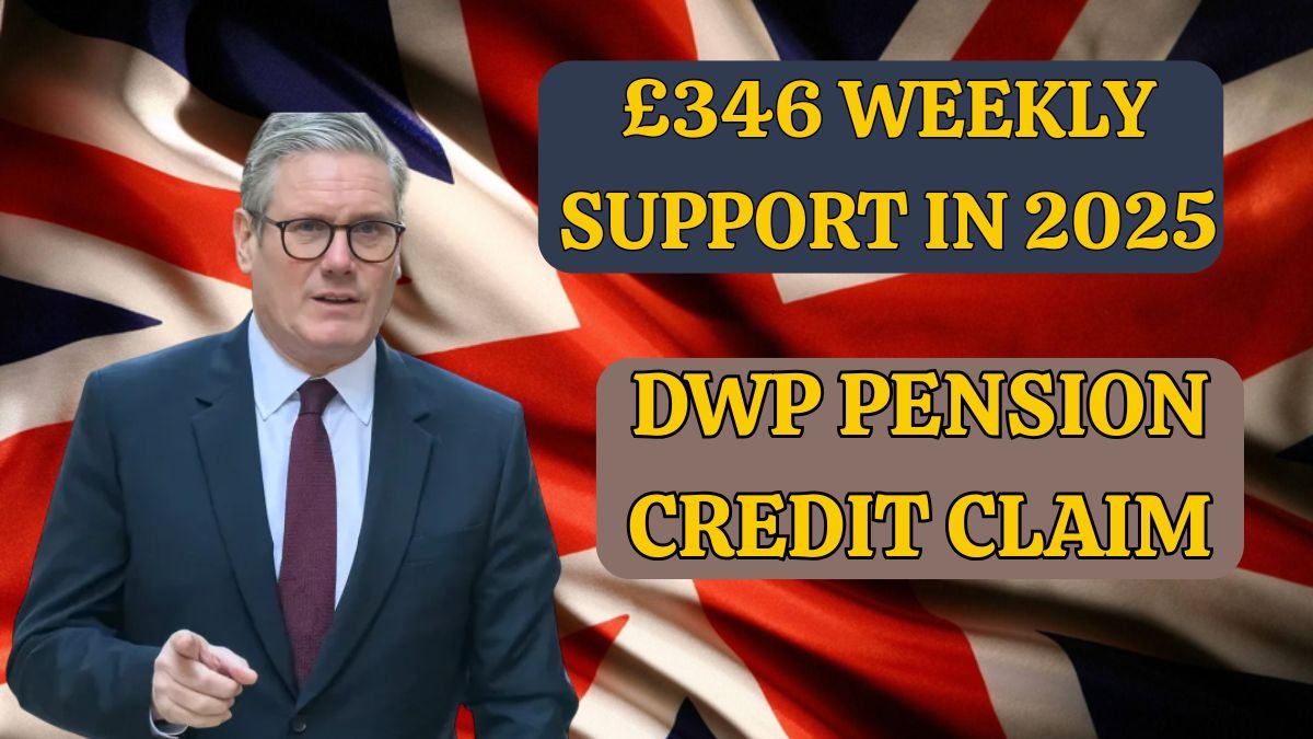 £346 Weekly Support in 2025: DWP Pension Credit Claim Steps You Must Know