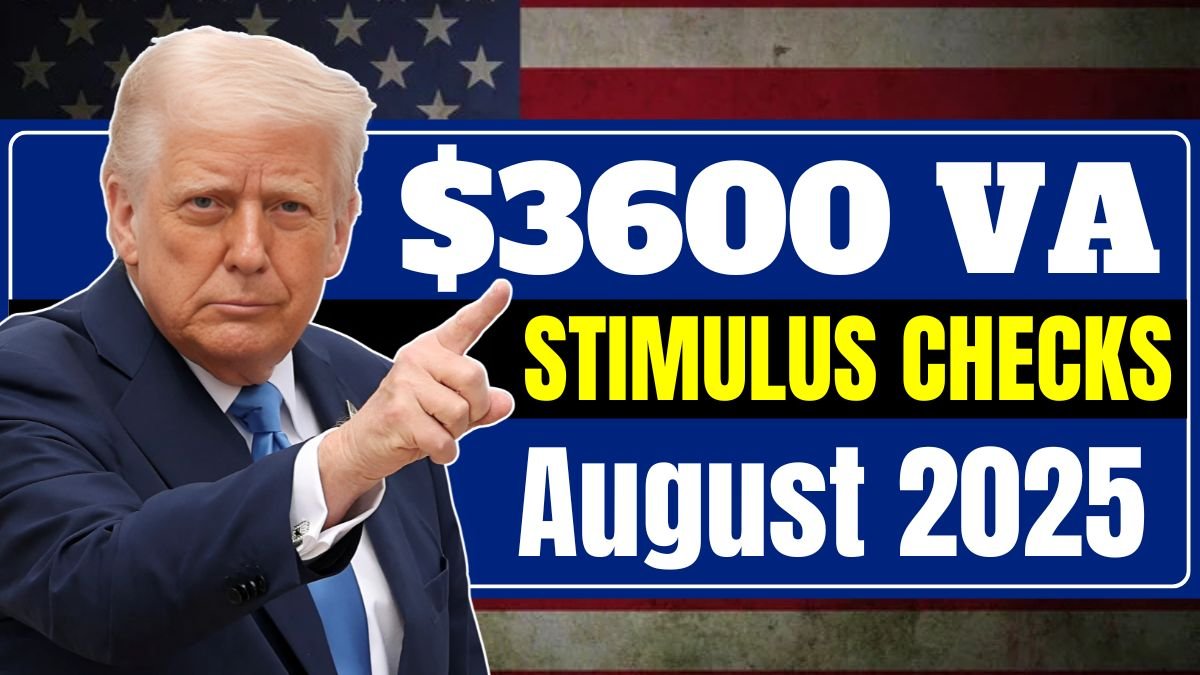$3600 VA Stimulus Checks August 2025: