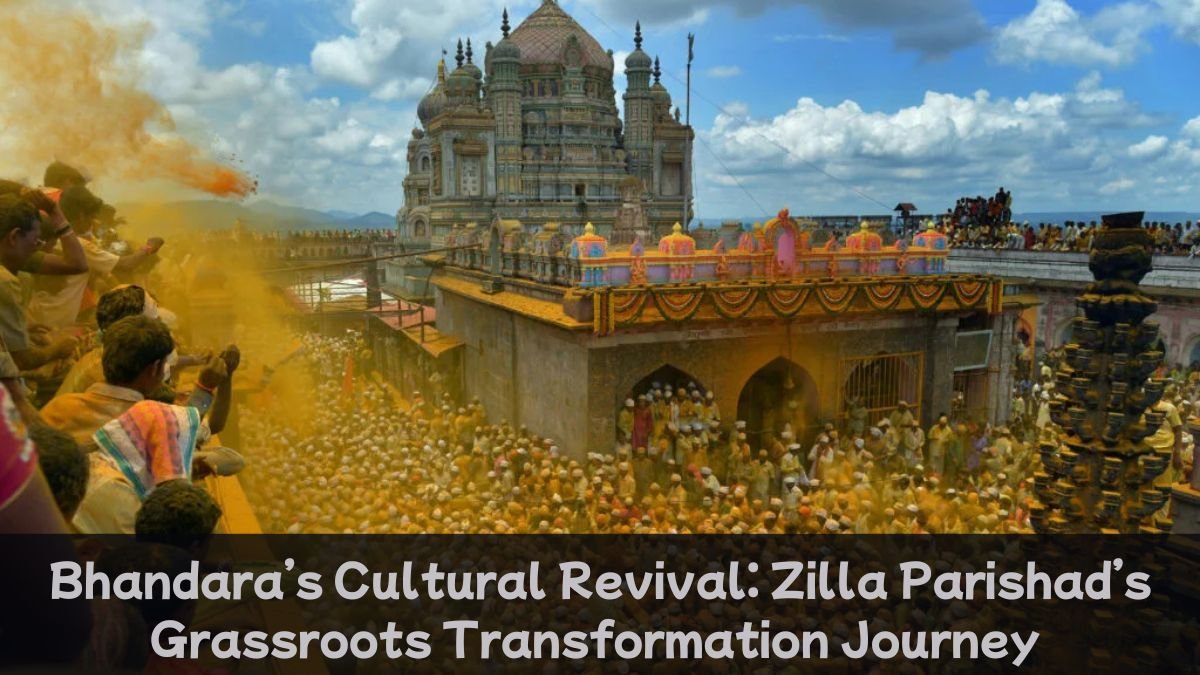 Bhandara’s Cultural Revival: Zilla Parishad’s Grassroots Transformation Journey