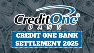 Credit One Bank Settlement 2025: Lawsuit, payment details, eligibility, and claim form