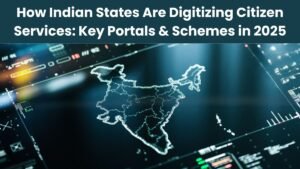 How Indian States Are Digitizing Citizen Services: Key Portals & Schemes in 2025