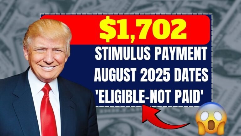 $1,702 Stimulus Payment – August 2025 Dates + 'Eligible-Not Paid' Payout Info Inside!
