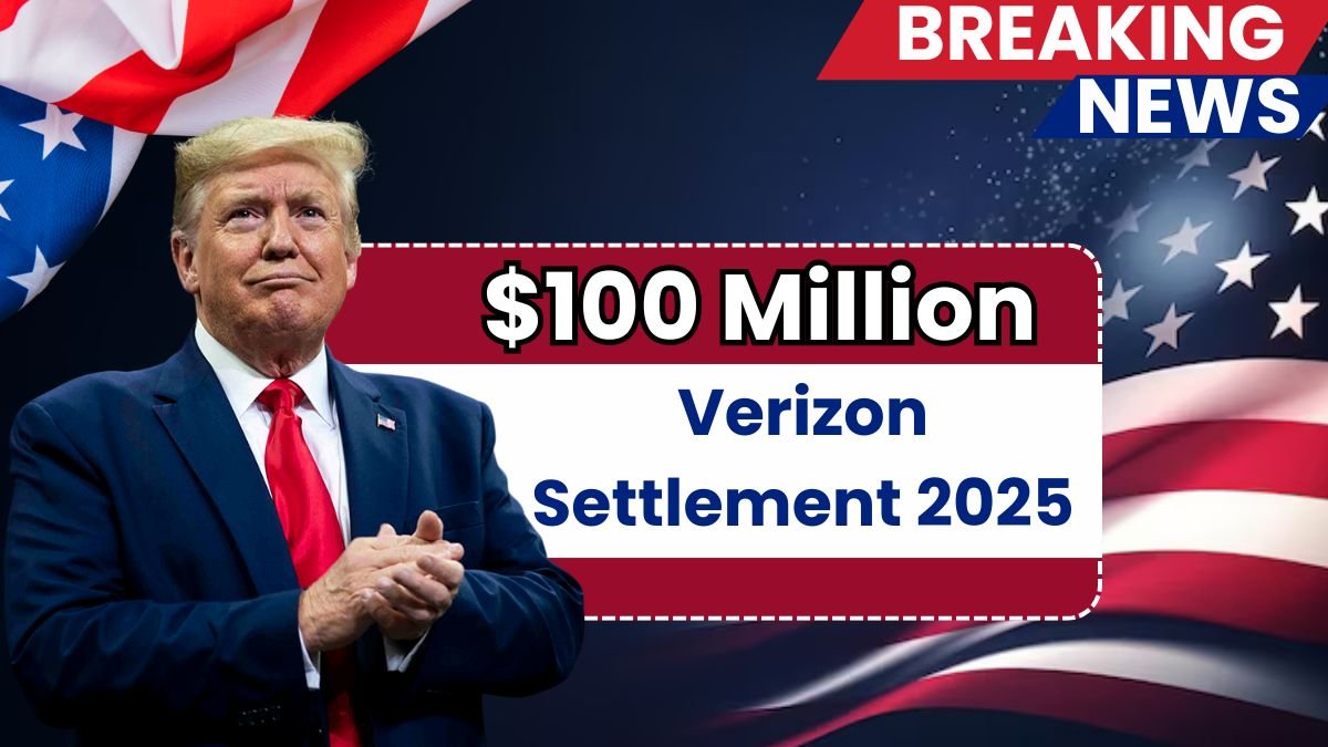 Verizon $100 Million Settlement 2025 – Who is Eligible for the Payout?